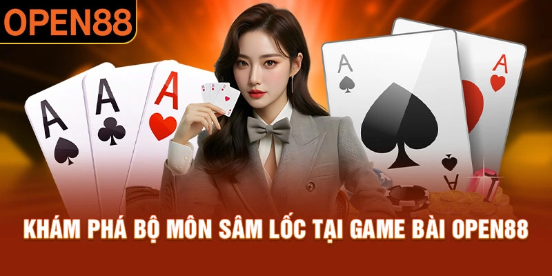Khám phá bộ môn sâm lốc tại game bài Open88 